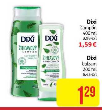 Dixi šampón 400 ml 3,98 €/1 1,59 € / Dixi balzam 200 ml 6,45€/l