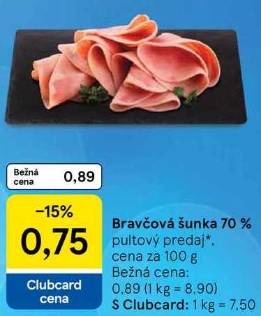 Bravčová šunka 70 %, cena za 100 g 