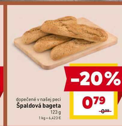 dopečené v našej peci Špaldová bageta 123 g 1 kg = 6,423 € -20% 079 -0.99 