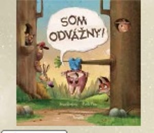Som odvážny*