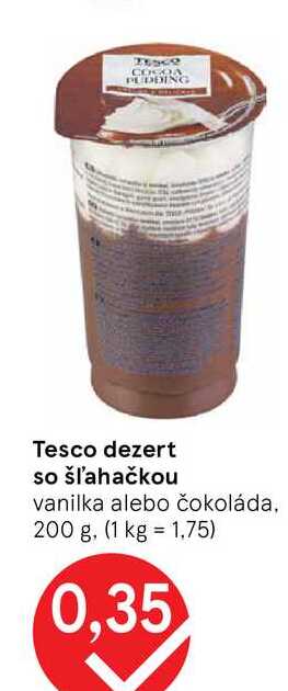 Tesco dezert so šľahačkou vanilka alebo čokoláda, 200 g