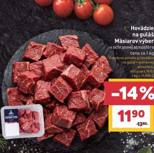 Hovädzie na guláš Mäsiarov výber v ochrannej atmosfére cena za 1 kg 